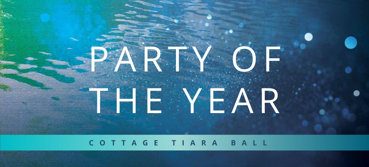 Tiara Ball 2026 graphic with the words - Party of the Year - Cottage Tiara Ball